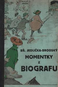 126927. Jedlička-Brodský, Břetislav – Momentky z biografu. Ironie i pravda.