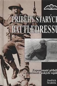 128003. Marek, Jindřich – Příběhy starých battledressů, Zapomenuté příběhy o statečnosti českých vojáků