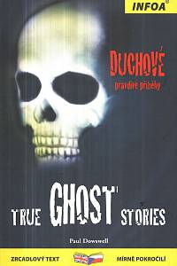 128254. Dowswell, Paul / Allan, Tony – Ghost - True Stories / Duchové - pravdivé příběhy (bilingvní)