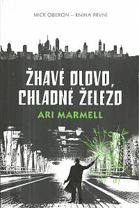 128537. Marmell, Ari – Mick Oberon 1 - Žhavé olovo, chladné železo