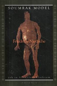 57141. Nietzsche, Friedrich – Soumrak model čili: jak se filosofuje kladivem