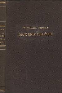 82798. Tomek, Wáclaw Wladiwoj – W. Wladiwoje Tomka Děje University Pražské. Díl I.