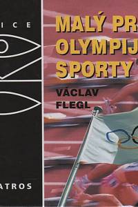 35409. Flegl, Václav – Malý průvodce olympijskými sporty