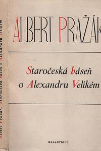 127538. Pražák, Albert – Staročeská báseň o Alexandru Velikém 