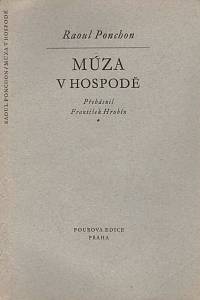 128677. Ponchon, Raoul – Múza v hospodě / Raoul Ponchon ; vybral a přebásnil František Hrubín ; vyzdobeno čtyřmi mědirytinami Václava Maška (podpis)