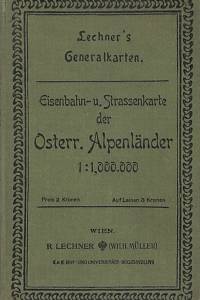 204377. Lechner's Generalkarten. Eisenbahn- u. Strassenkarte der Osterr. Alpenländer (1 : 1,000.000)