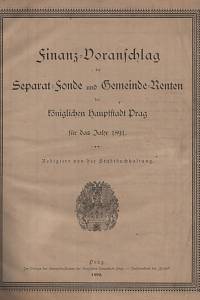 129077. Šolc, Jindřich – Finanz-Voranschlag der Gemeinderenten und Separat-Fonde der königl. Hauptstadt Prag für das Schalt-Jahr 1891.