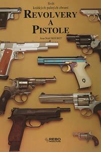 41248. Mouret, Jean-Noël – Revolvery a pistole, Svět krátkých palných zbraní