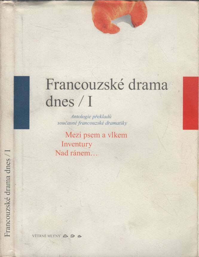 Francouzské drama dnes I., Antologie překladů současné francouzské dramatiky