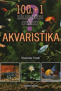 31578. Frank, Stanislav – 100 + 1 záludných otázek - akvaristika