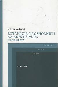 129302. Doležal, Adam – Eutanazie a rozhodnutí na konci života : právní aspekty