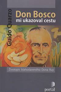 129224. Quarzo, Guido – Don Bosco mi ukazoval cestu, Životopis blahoslaveného Dona Ruy