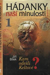 32778. Bílek, Jiří – Hádanky naší minulosti I. - Kam odešli Keltové?