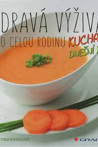 129520. Kasalová, Martina – Zdravá výživa pro celou rodinu, Kuchařka dnešní doby