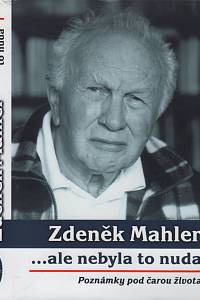 129956. Mahler, Zdeněk – ...ale nebyla to nuda, Poznámky pod čarou života