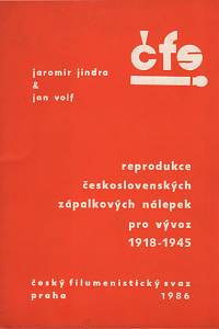 129814. Jindra, Jaromír / Volf, Jan – Reprodukce československých zápalkových nálepek pro vývoz (1918-1945)