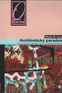 9084. Levy, Stuart B. – Antibiotický paradox, Jak se nesprávným používáním antibiotik ruší jejich léčebná moc