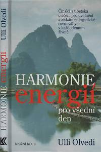 130074. Olvedi, Ulli – Harmonie energií pro všední den, Čínská a tibetská cvičení pro uvolnění a získání energetické rovnováhy v každodenním životě