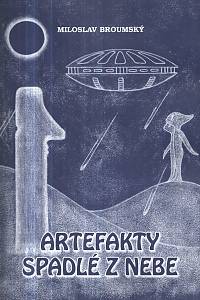 130345. Broumský, Miloslav – Artefakty spadlé z nebe