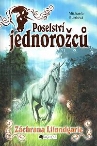 130415. Burdová, Michaela – Poselství jednorožců - Záchrana Lilandgarie