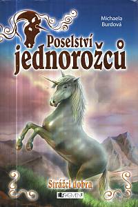 75643. Burdová, Michaela – Poselství jednorožců I. - Strážci dobra