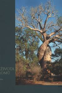 130486. Bláha, Ladislav / Gebauer, Roman / Gottwaldová, Pavlína / Holubec, David / Holubec, Vojtěch / Martinková, Milena / Prokop, Martin / Prokopová, Zdenka / Vymyslický, Tomáš / Zelený, Václav / Zieglerová, Jiřina – Ze života stromů