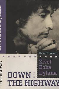 17392. Sounes, Howard – Down the Highway - Život Boba Dylana