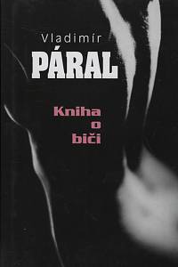 66492. Páral, Vladimír – Kniha o biči