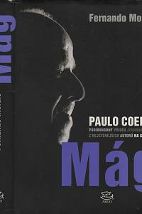 8223. Morais, Fernando – Mág - Paulo Coelho, Podivuhodný příběh jednoho z nejčtenějších autorů na světě