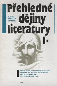 24104. Balajka, Bohuš / Marčok, Viliam / Minárik, Jozef / Sedlák, Ján – Přehledné dějiny literatury I. - Dějiny české a slovenské literatury s přehledem vývojových tendencí světové literatury do první světové války