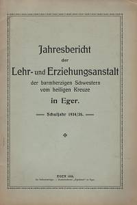 45080. Jahresbericht der Lehr- und Erziehungsanstalt der barmherzigen Schwestern von heiligen Kreuze in Eger. Schuljahr 1934/35.