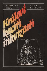 13371. Skýbová, Anna / Hroch, Miroslav – Králové, kacíři, inkvizitoři (podpis)