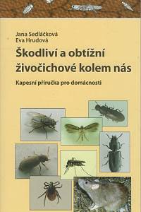 130712. Sedláčková, Jana / Hrudová, Eva – Škodliví a obtížní živočichové kolem nás, Kapesní příručka pro domácnosti