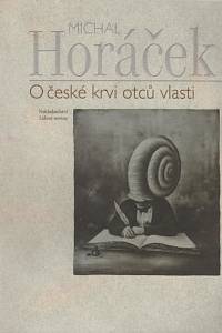 49307. Horáček, Michal – O české krvi otců vlasti : 52 esejů 