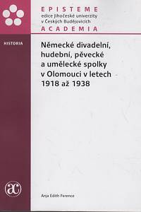 131073. Ference, Anja Edith – Německé divadelní, hudební, pěvecké a umělecké spolky v Olomouci v letech 1918 až 1938