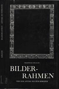 59761. Ehlich, Werner – Bilderrahmen von der Antike bis zur Romanik