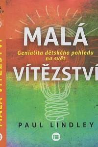 130794. Lindley, Paul – Malá vítězství, Genialita dětského pohledu na svět