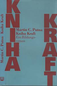 14394. Putna, Martin C. – Kniha Kraft, Ein Bildungsroman