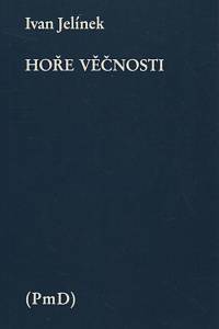 131300. Jelínek, Ivan – Hoře věčnosti