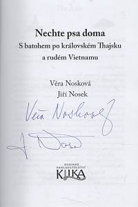 Nosková, Věra / Nosek, Jiří – Nechte psa doma, S batohem po královském Thajsku a rudém Vietnamu (podpis)