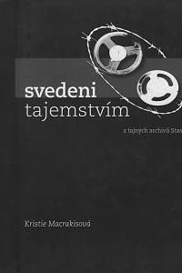 59000. Macrakisová, Kristie – Svedeni tajemstvím, Z tajných archivů Stasi