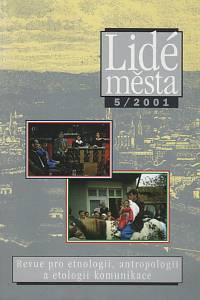 57691. Lidé města, Revue pro etnologii, antropologii a etologii komunikace, Rok 2001, číslo 5