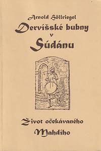 132045. Höllriegel, Arnold – Dervíšské bubny v Súdánu : život Očekávaného Mahdího