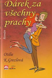 132090. Grezlová, Otilie K. – Dárek za všechny prachy