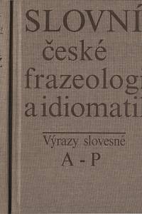 53191. Čermák, František / Hronek, Jiří / Machač, Jaroslav (red.) – Slovník české frazeologie a idiomatiky - Výrazy slovesné (A-Ž)
