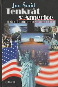 59178. Šmíd, Jan – Tenkrát v Americe : ze zápisníku zahraničního zpravodaje v USA