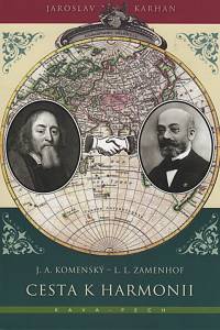 132200. Karhan, Jaroslav – Cesta k harmonii, J.A. Komenský - L.L. Zamenhof