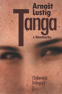132670. Lustig, Arnošt – Židovská trilogie II. - Tanga z Hamburku