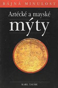 132700. Taube, Karl A. – Aztécké a mayské mýty