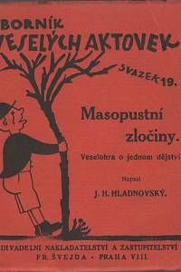 132706. Hladnovský, J.H. (= Haša, Jindřich) – Masopustní zločiny, Veselohra o jednom dějství (podpis)